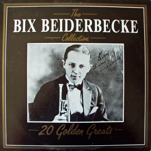 The Bix Beiderbecke Collection - 20 Golden Greats